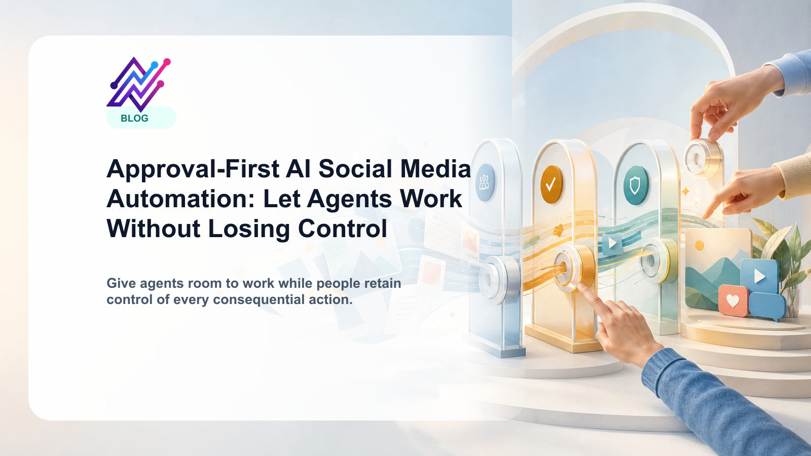 Approval-First AI Social Media Automation: Let Agents Work Without Losing Control