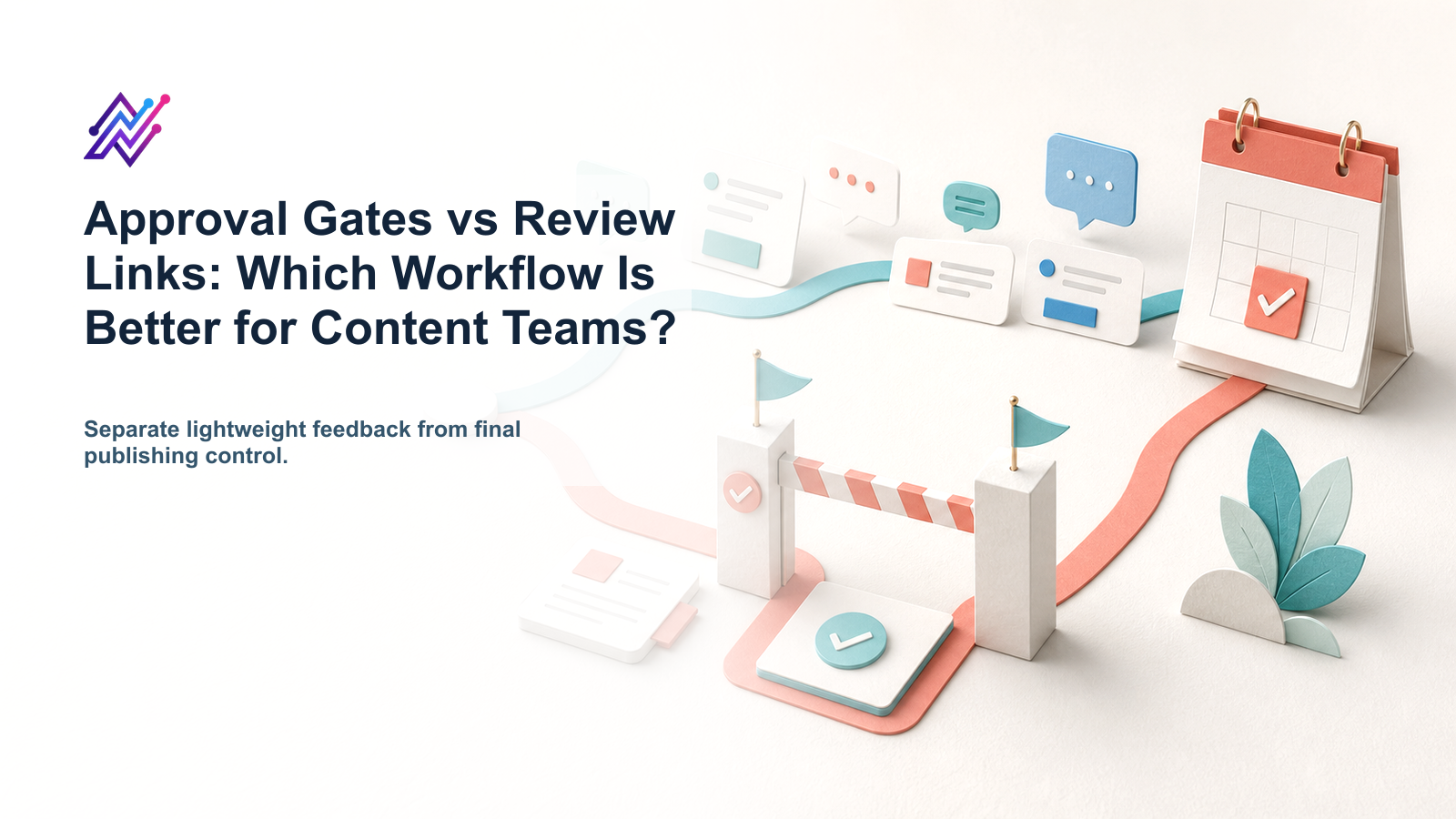 Approval Gates vs Review Links: Which Workflow Is Better for Content Teams?