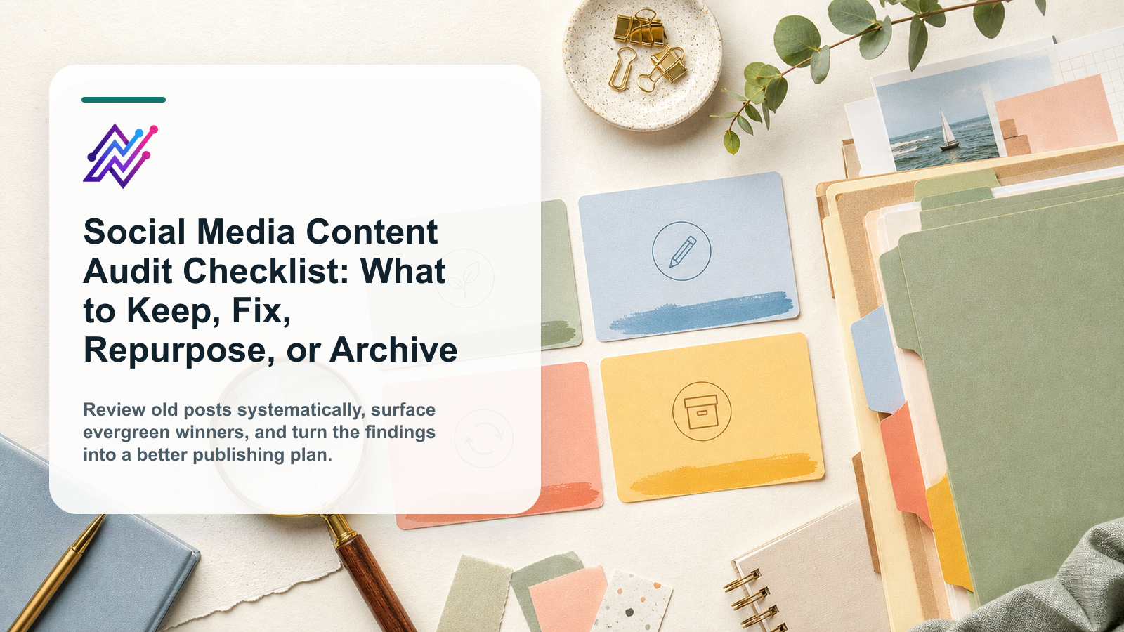 Social Media Content Audit Checklist: What to Keep, Fix, Repurpose, or Archive