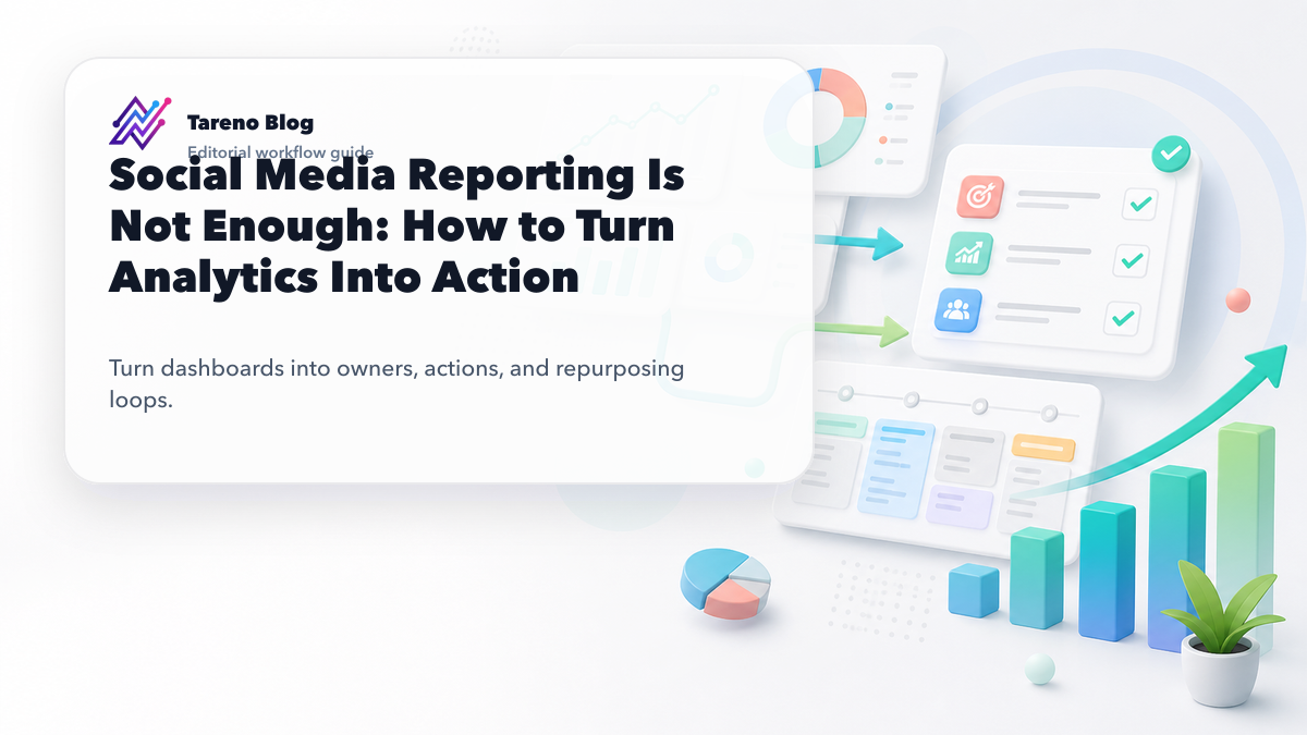 Social Media Reporting Is Not Enough: How to Turn Analytics Into Action